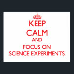Keep Calm and focus on Science Experiments Poster<br><div class="desc">Use the search tool at my store to find other Science Experiments merchandise. Keep Calm and focus on Science Experiments products available on tshirts, sweatshirts, kids shirts, infant onsies, stickers, magnets, and much more Science Experiments clothing fully customisable to your specifications. If you like what you see, please link to...</div>