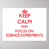 Keep Calm and focus on Science Experiments