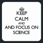 Keep calm and focus on Science Square Sticker<br><div class="desc">Use the search tool at my store to find other Science merchandise. Keep calm and focus on Science products available on tshirts, sweatshirts, kids shirts, infant onsies, stickers, magnets, and much more Science clothing fully customisable to your specifications. If you like what you see, please link to my store (www.zazzle.com/sportshirt)...</div>
