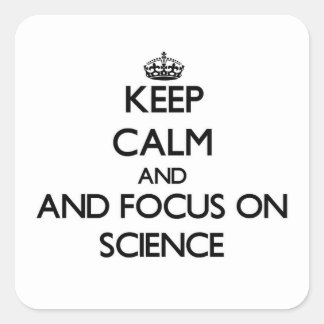 Keep calm and focus on Science Square Sticker