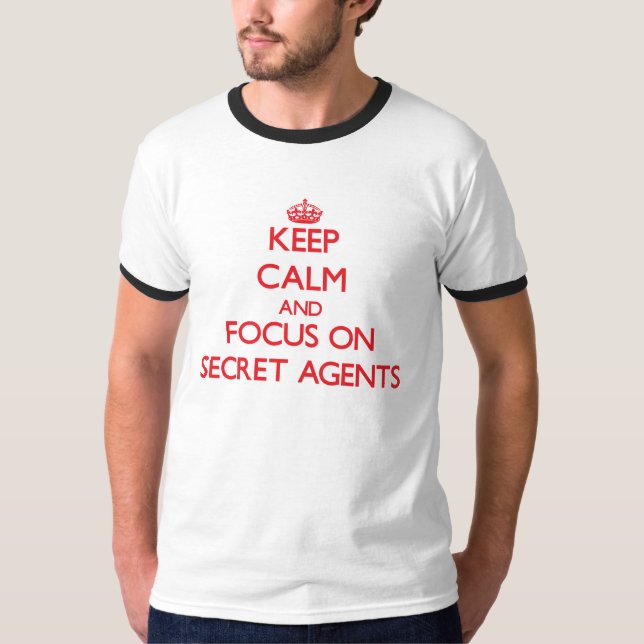 Keep Calm and focus on Secret Agents T-Shirt (Front)