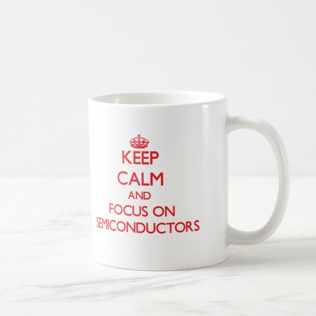 Keep Calm and focus on Semiconductors Coffee Mug (Right)