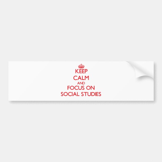 Keep Calm and focus on Social Studies Bumper Sticker (Front)