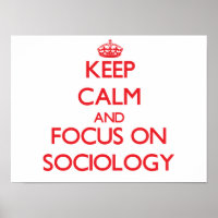 Keep Calm and focus on Sociology