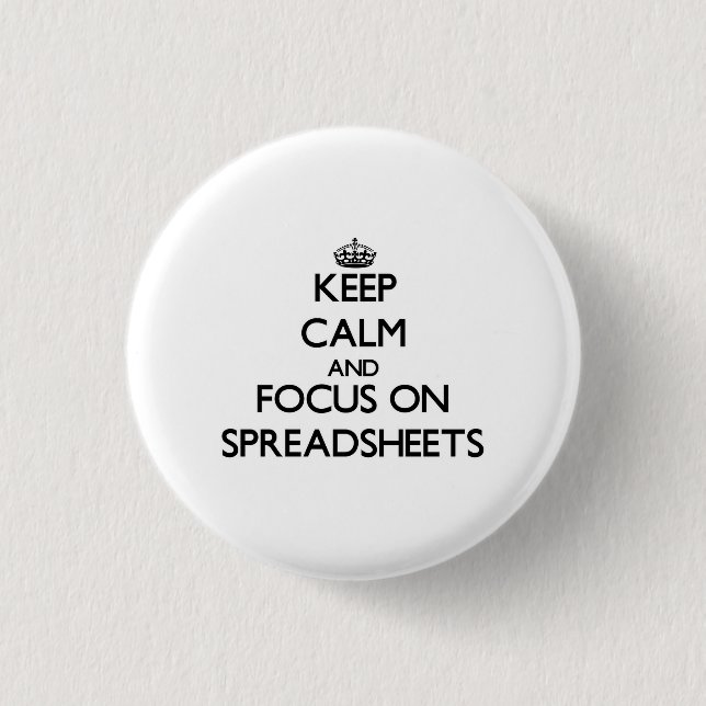 Keep Calm and focus on Spreadsheets 3 Cm Round Badge (Front)