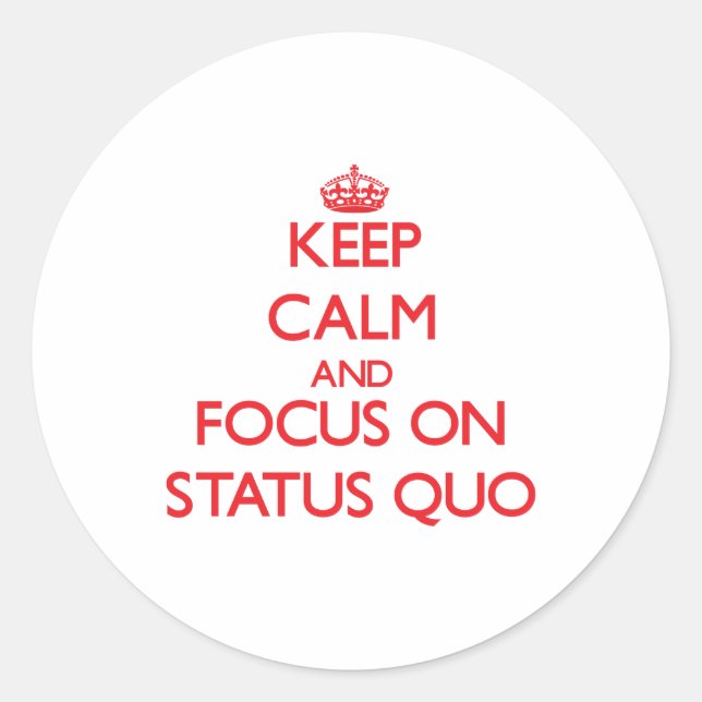 Keep Calm and focus on Status Quo Classic Round Sticker (Front)