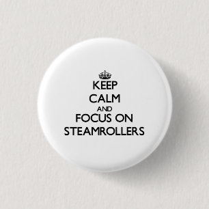 Keep Calm and focus on Steamrollers 3 Cm Round Badge