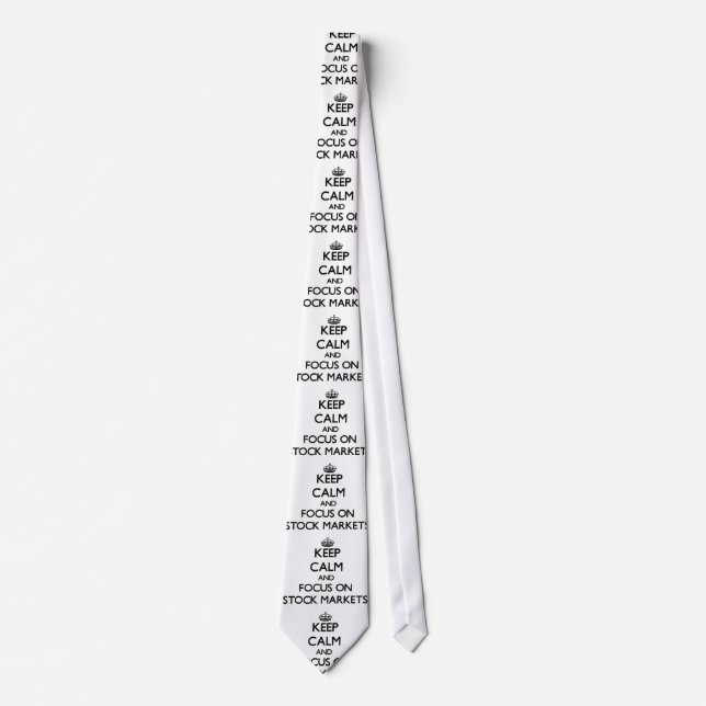 Keep Calm and focus on Stock Markets Tie (Front)