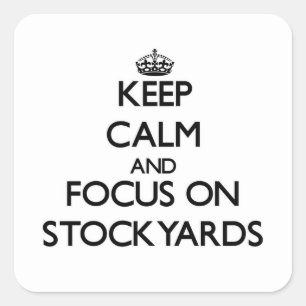 Keep Calm and focus on Stockyards Square Sticker