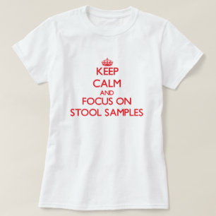 Keep Calm and focus on Stool Samples T-Shirt