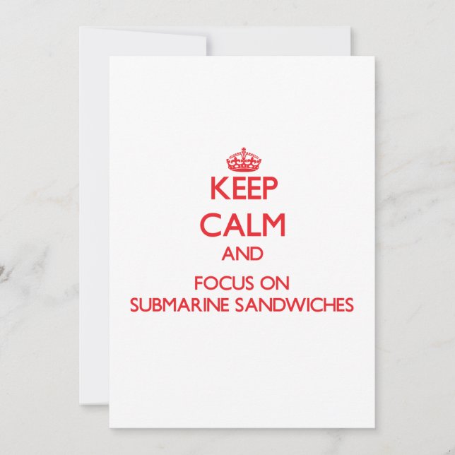 Keep Calm and focus on Submarine Sandwiches (Front)