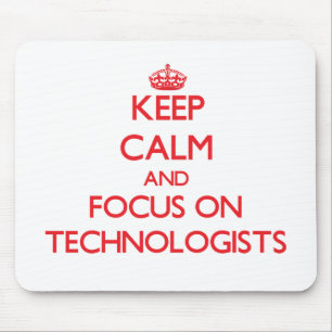 Keep Calm and focus on Technologists Mouse Pad