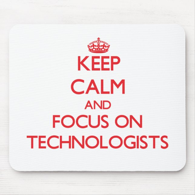 Keep Calm and focus on Technologists Mouse Pad (Front)