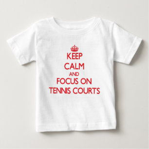 Keep Calm and focus on Tennis Courts Baby T-Shirt