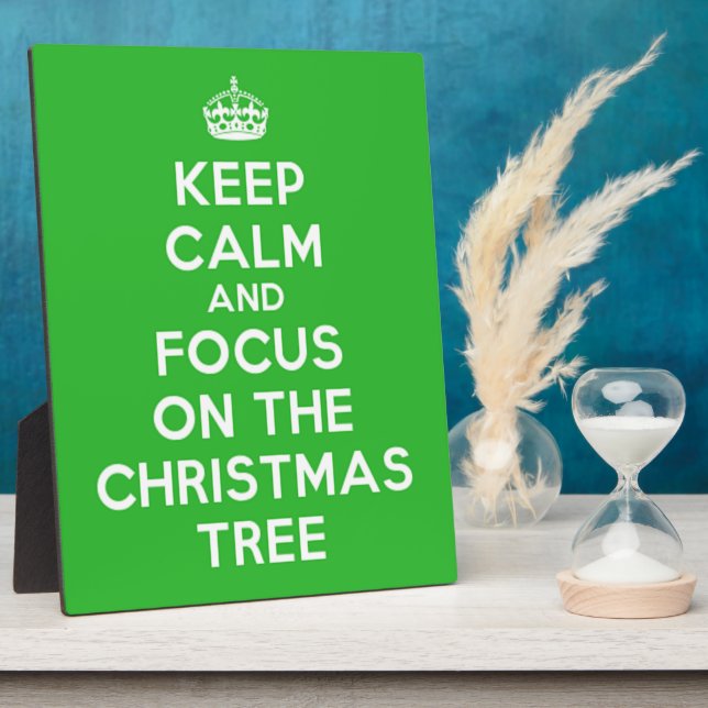 Keep Calm and focus on The Christmas Tree, funny Plaque (Side)