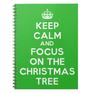 Keep Calm and focus on The Christmas Tree, funny Spiral Notebook