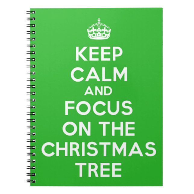 Keep Calm and focus on The Christmas Tree, funny Spiral Notebook (Front)