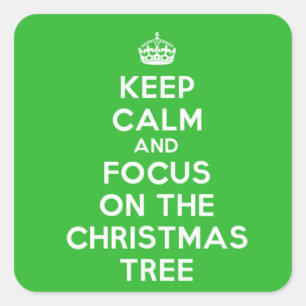 Keep Calm and focus on The Christmas Tree, funny Square Sticker
