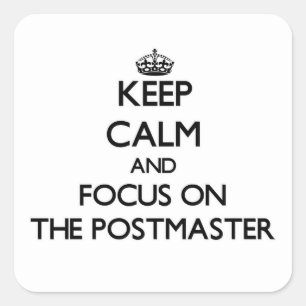 Keep Calm and focus on The Postmaster Square Sticker