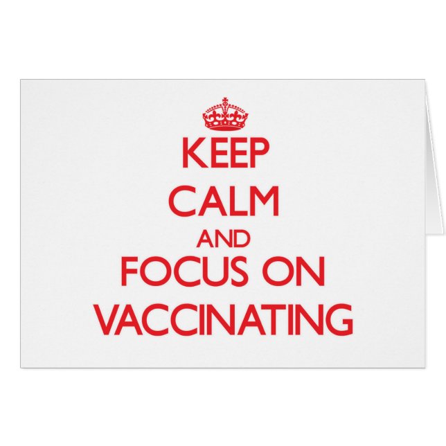 Keep Calm and focus on Vaccinating (Front Horizontal)