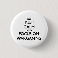 Keep calm and focus on Wargaming