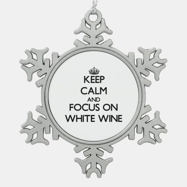 Keep Calm and focus on White Wine Snowflake Pewter Christmas Ornament (Front)