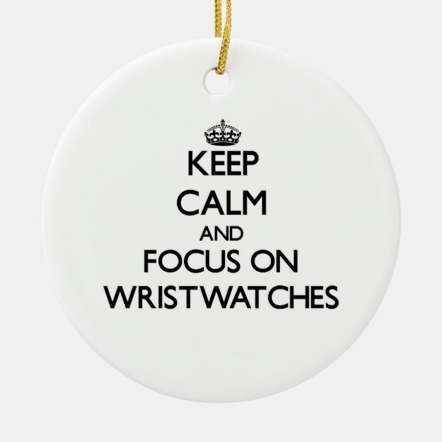Keep Calm and focus on Wristwatches Ceramic Tree Decoration (Front)