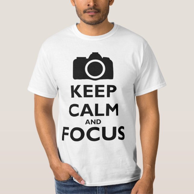 Keep Calm and Focus - Photography T-Shirt (Front)