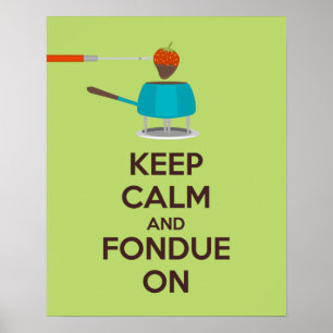 Keep Calm and Fondue On Poster Print
