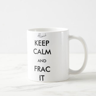 Keep Calm and Frac It Mug
