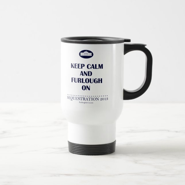 Keep Calm and Furlough On! Travel Mug (Right)