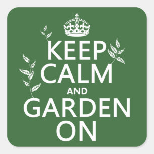 Keep Calm and Garden On - All Colours Square Sticker