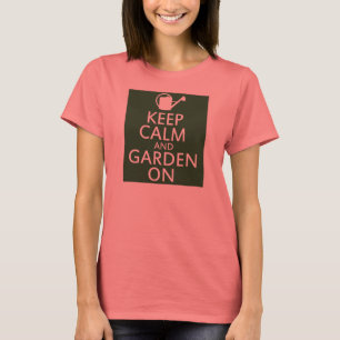 Keep Calm and Garden On T-Shirt