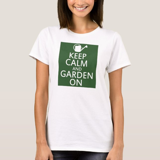 Keep Calm and Garden On T-Shirt (Front)