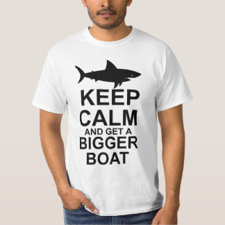 Keep Calm and get a Bigger Boat - Shark Attack T-Shirt