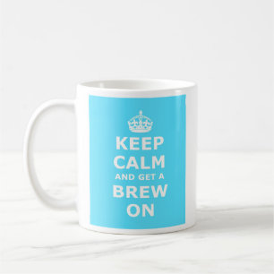 Keep Calm and Get a Brew On Coffee Mug