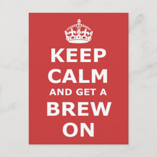 Keep Calm and Get a Brew On Postcard