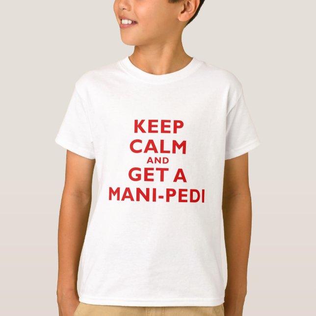 Keep Calm and Get a Mani Pedi T-Shirt (Front)