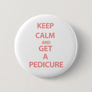 Keep Calm and Get A Pedicure 6 Cm Round Badge
