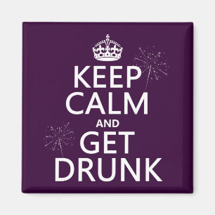 Keep Calm and Get Drunk (changeable colours) Magnet