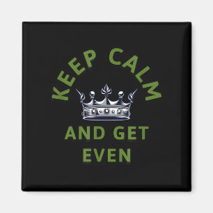 Keep Calm And Get Even Crown Quote Motivational De Magnet