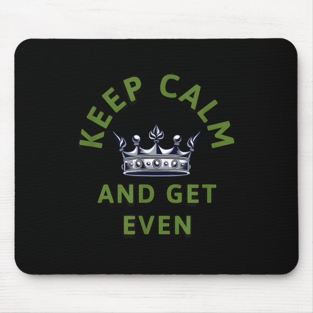 Keep Calm And Get Even Crown Quote Motivational De Mouse Pad (Front)