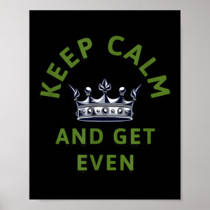 Keep Calm And Get Even Crown Quote Motivational De Poster