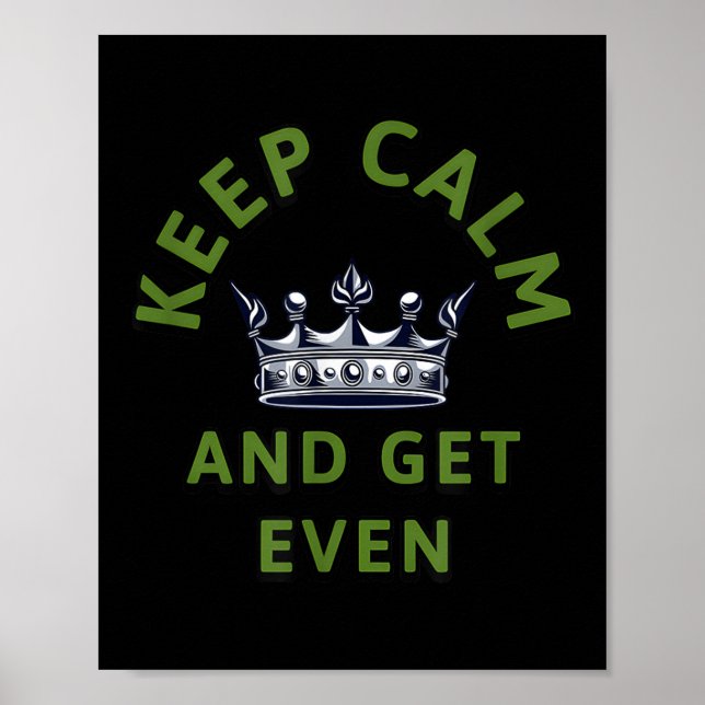 Keep Calm And Get Even Crown Quote Motivational De Poster (Front)