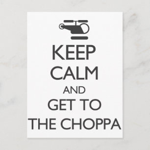 Keep Calm and Get To The Choppa Postcard
