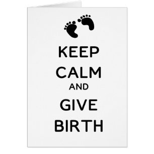 Keep Calm and Give Birth Greeting Card