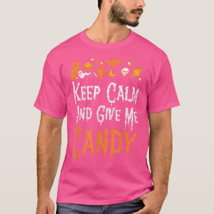 Keep Calm And Give Me CandyFunny Halloween 303 T-Shirt