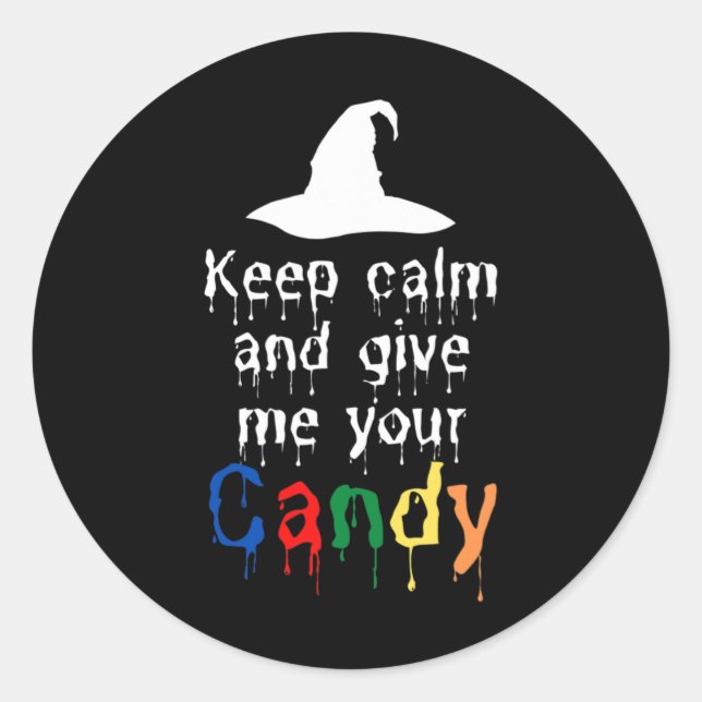 Keep Calm And Give Me Your Candy Halloween  Classic Round Sticker (Front)