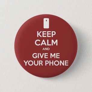 Keep Calm and Give Me Your Phone 6 Cm Round Badge