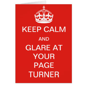 Keep calm and glare at your page turner card